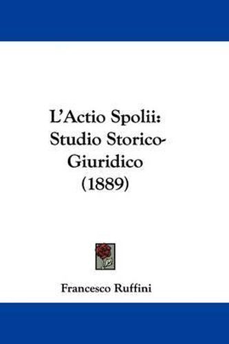Cover image for L'Actio Spolii: Studio Storico-Giuridico (1889)