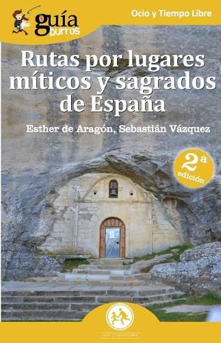 Cover image for GuiaBurros Rutas por lugares miticos y sagrados de Espana: Descubre los enclaves miticos que no aparecen en las guias de viajes.