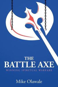 Cover image for The Battle Axe: Winning Spiritual Warfare