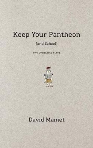 Cover image for Keep Your Pantheon (and School): Two Unrelated Plays