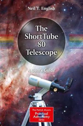 Cover image for The ShortTube 80 Telescope: A User's Guide