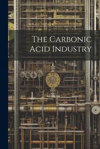 Cover image for The Carbonic Acid Industry