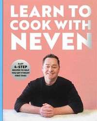 Cover image for Learn to Cook With Neven: Easy 4-Step Recipes to Help You Get it Right First Time!