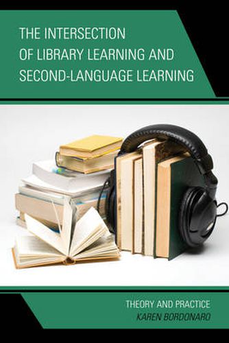 Cover image for The Intersection of Library Learning and Second-Language Learning: Theory and Practice