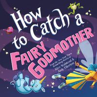 Cover image for How to Catch a Fairy Godmother