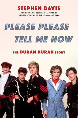 Please Please Tell Me Now: The Duran Duran Story