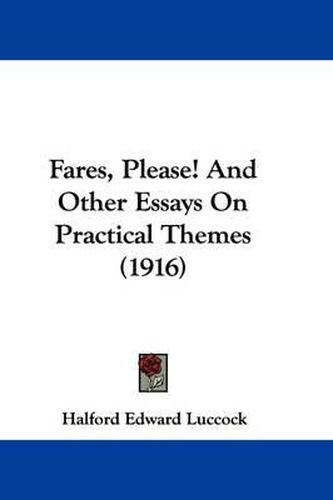 Cover image for Fares, Please! and Other Essays on Practical Themes (1916)