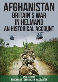 Cover image for Afghanistan - Britain's War in Helmand: A Historical Account of the UK's Fight Against the Taliban