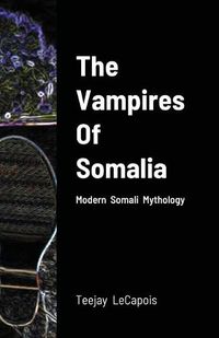 Cover image for The Vampires Of Somalia