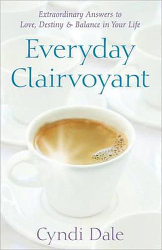 Cover image for Everyday Clairvoyant: Extraordinary Answers to Love, Destiny and Balance in Your Life