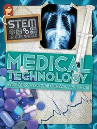 Cover image for Medical Technology: Genomics, Growing Organs, and More