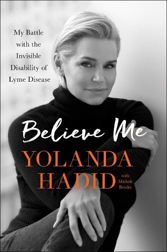 Cover image for Believe Me: My Battle with the Invisible Disability of Lyme Disease