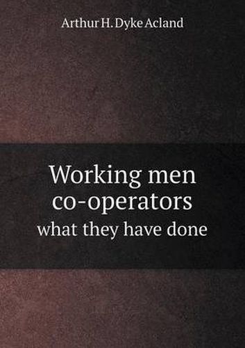 Cover image for Working men co-operators what they have done