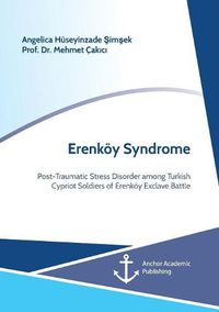 Cover image for Erenkoey Syndrome. Post-Traumatic Stress Disorder among Turkish Cypriot Soldiers of Erenkoey Exclave Battle