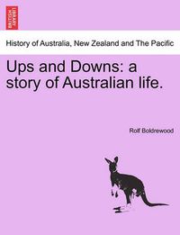 Cover image for Ups and Downs: A Story of Australian Life.