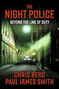 Cover image for The Night Police: Beyond The Line Of Duty