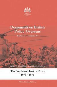 Cover image for Documents on British Policy Overseas: The Southern Flank in Crisis, 1973-1976
