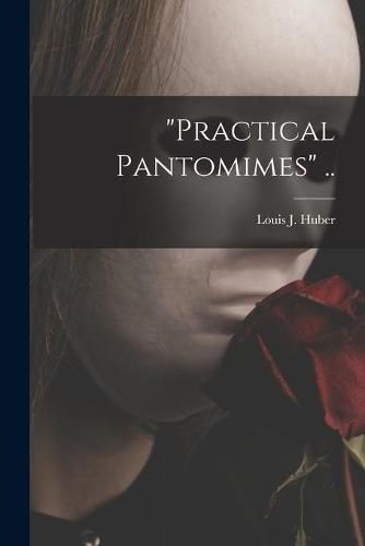 Cover image for Practical Pantomimes ..