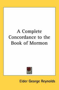 Cover image for A Complete Concordance to the Book of Mormon