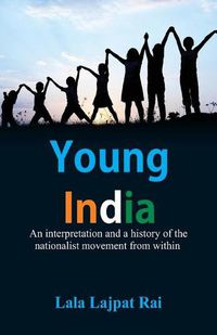 Cover image for Young India :: An interpretation and a history of the nationalist movement from within