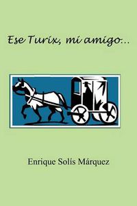 Cover image for Ese Turix, Mi Amigo...