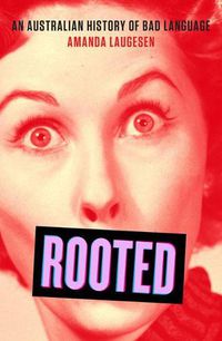 Cover image for Rooted: An Australian history of bad language
