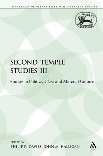 Second Temple Studies III: Studies in Politics, Class and Material Culture