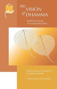 Cover image for The Vision of Dhamma: Buddhist Writings of Nyanaponika Thera