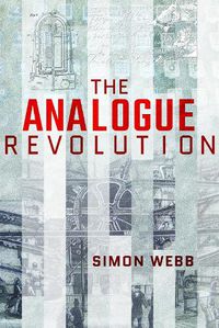 Cover image for The Analogue Revolution: Communication Technology 1901 - 1914