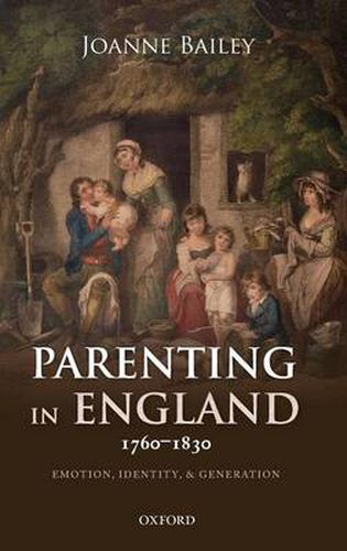 Cover image for Parenting in England 1760-1830: Emotion, Identity, and Generation