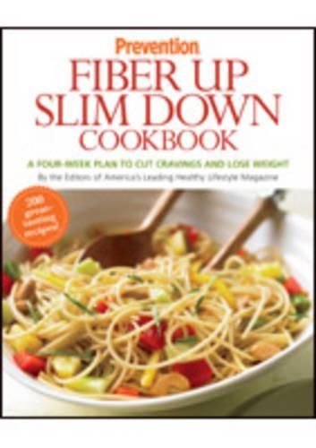 Cover image for Prevention's Fiber Up Slim Down Cookbook: A Four Week Plan to Cut Cravings and Lose Weight