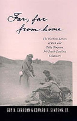 Cover image for 'Far, Far from Home': The Wartime Letters of Dick and Tally Simpson, Third South Carolina Volunteers