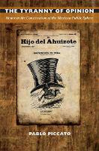Cover image for The Tyranny of Opinion: Honor in the Construction of the Mexican Public Sphere