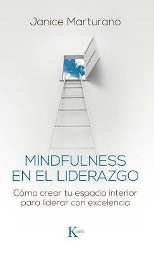 Cover image for Mindfulness En El Liderazgo: Como Crear Tu Espacio Interior Para Liderar Con Excelencia