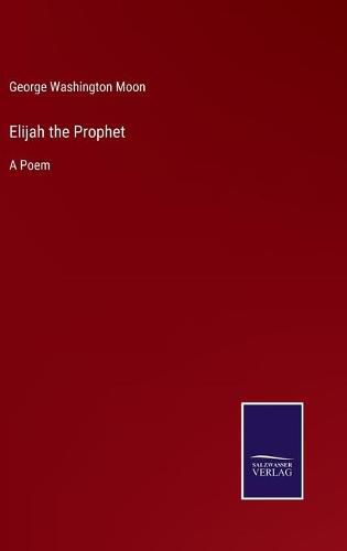 Cover image for Elijah the Prophet: A Poem