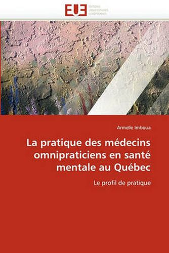 Cover image for La Pratique Des M decins Omnipraticiens En Sant Mentale Au Qu bec