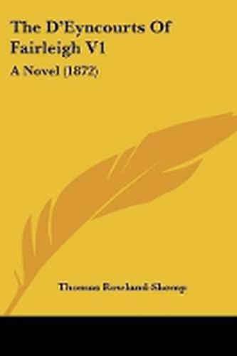 Cover image for The D'Eyncourts Of Fairleigh V1: A Novel (1872)