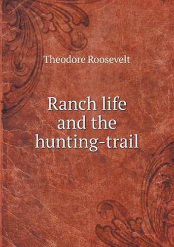 Cover image for Ranch life and the hunting-trail