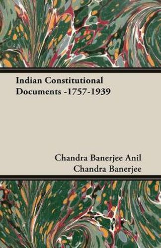 Cover image for Indian Constitutional Documents -1757-1939