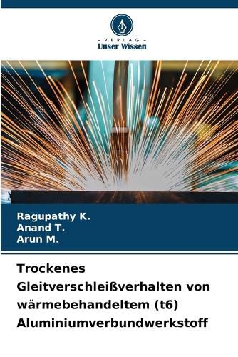 Cover image for Trockenes Gleitverschleissverhalten von waermebehandeltem (t6) Aluminiumverbundwerkstoff