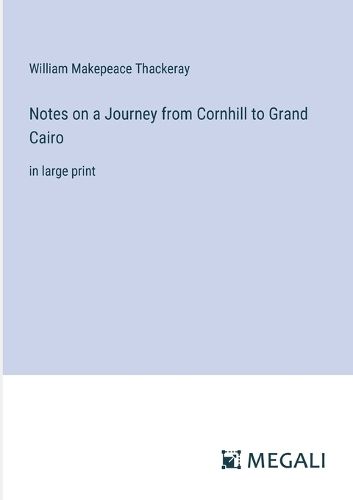 Cover image for Notes on a Journey from Cornhill to Grand Cairo