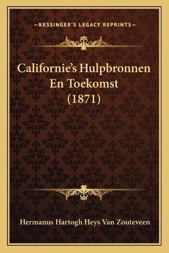 Cover image for Californie's Hulpbronnen En Toekomst (1871)