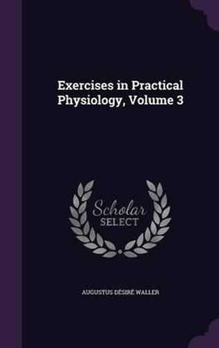 Cover image for Exercises in Practical Physiology, Volume 3