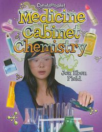 Cover image for Medicine Cabinet Chemistry
