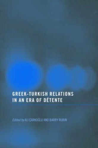 Cover image for Greek-Turkish Relations in an Era of Detente