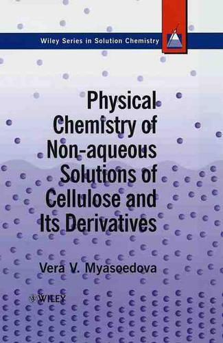 Cover image for Physical Chemistry of Non-aqueous Solutions of Cellulose and Its Derivatives