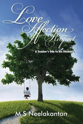 Cover image for Love, Affection and Respect: A Teacher's Ode to His Students