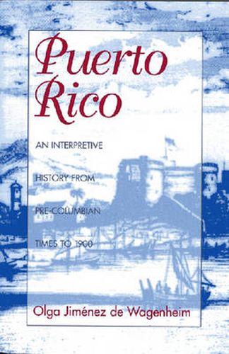 Cover image for Puerto Rico: An Interpretive History from Pre-Columbian Times to 1900