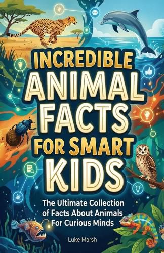 Cover image for Incredible Animal Facts for Smart Kids