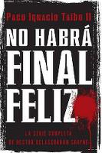 Cover image for No Habra Final Feliz: La Serie Completa de Hector Belascoaran Shayne